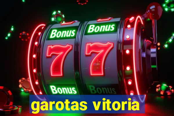 garotas vitoria